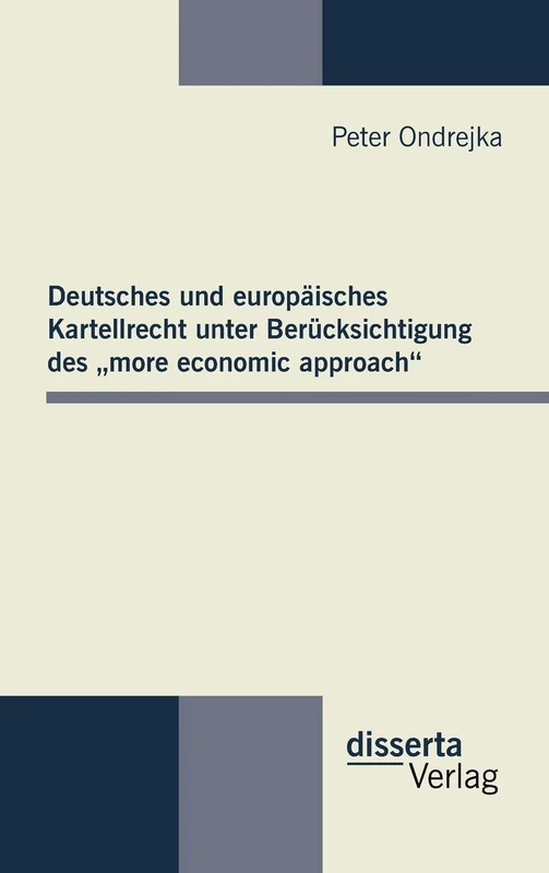 Deutsches und europäisches Kartellrecht unter Berücksichtigung des "more economic approach"