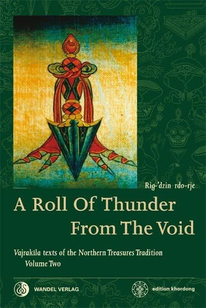 A Roll of Thunder from the Void: Developing the deity through mantra recitation and establishing the sacred mandala: 2 (Vajrakila texts of the Northern Treasures Tradition)