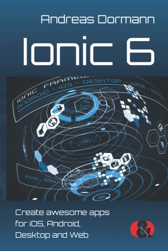 Ionic 6: Create awesome apps for iOS, Android, Desktop and Web