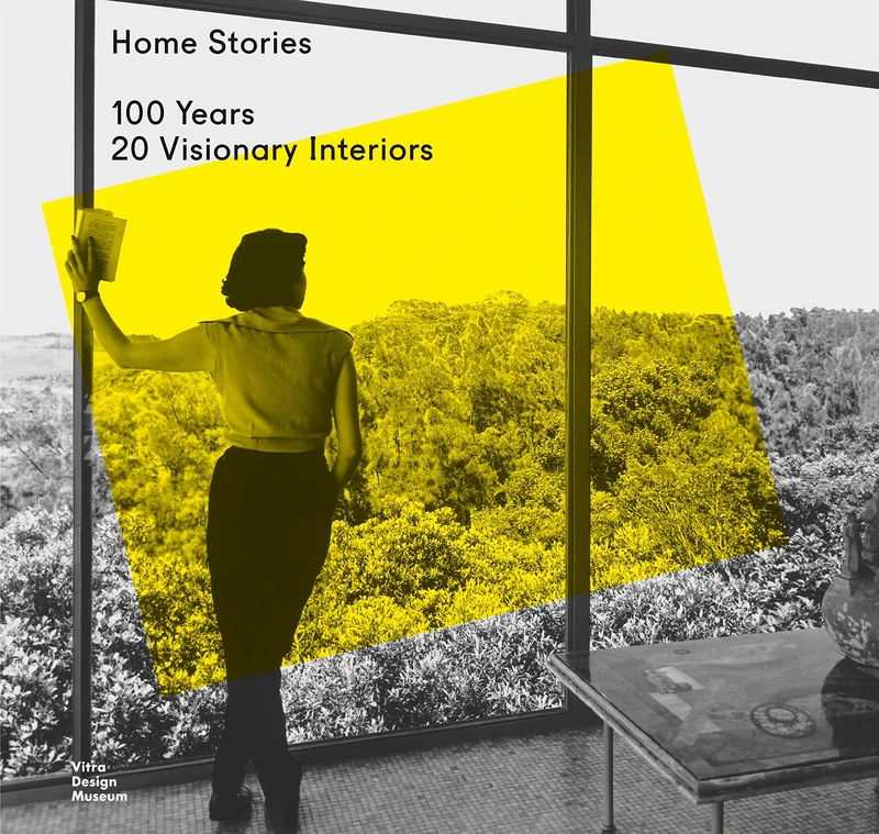 Home Stories: 100 Years, 20 Visionary Interiors
