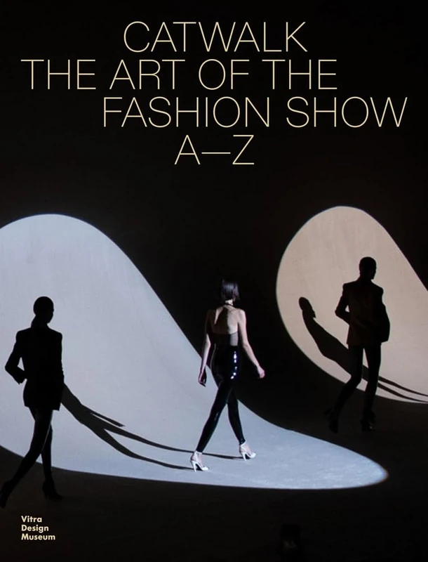 Catwalk: The Art of the Fashion Show A―Z