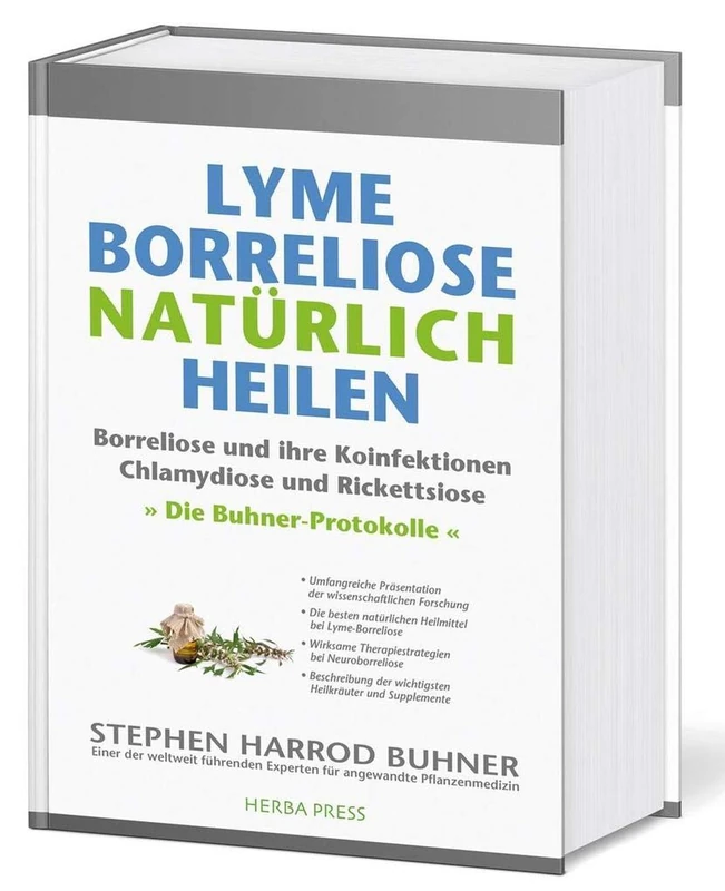 Lyme-Borreliose natürlich heilen: Borreliose und ihre Koinfektionen Chlamydiose und Rickettsiose. Die Buhner-Protokolle.
