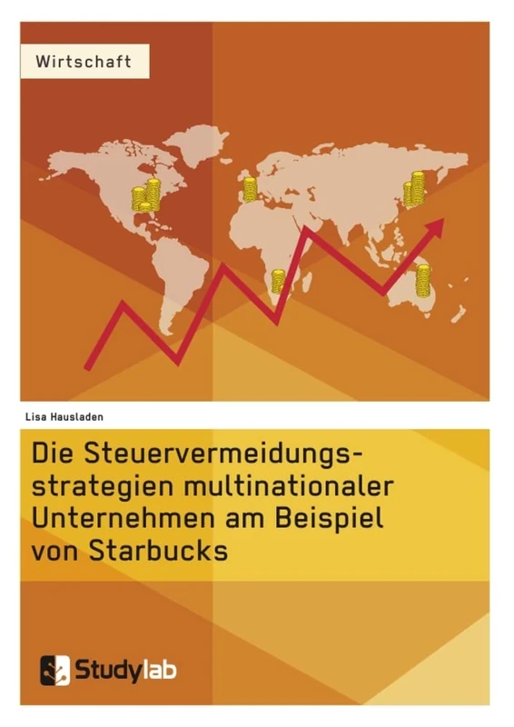 Die Steuervermeidungsstrategien multinationaler Unternehmen am Beispiel von Starbucks