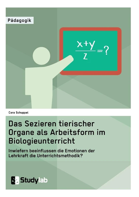 Sektion tierischer Organe im Biologieunterricht. Wie beeinflussen die Emotionen der Lehrkraft die Unterrichtsmethode?