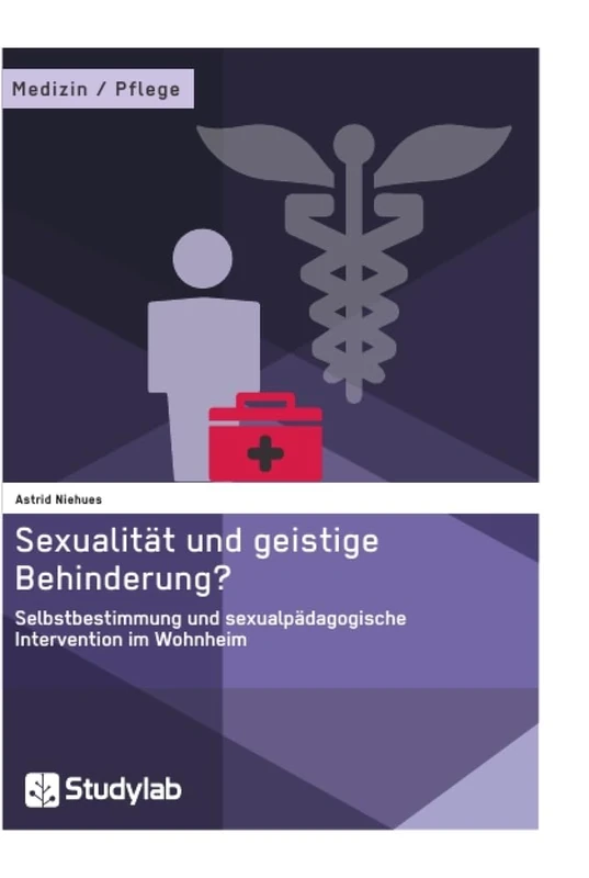 Sexualität und geistige Behinderung? Selbstbestimmung und sexualpädagogische Intervention im Wohnheim