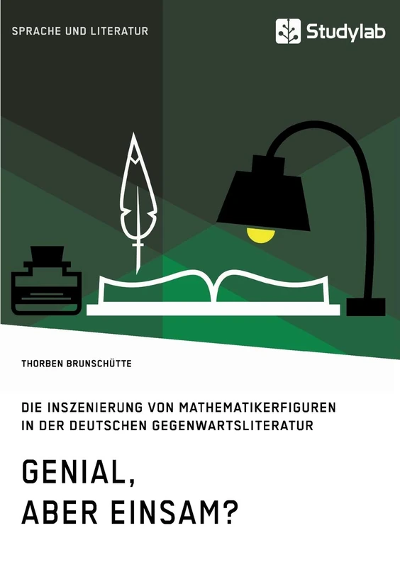 Genial, aber einsam? Die Inszenierung von Mathematikerfiguren in der deutschen Gegenwartsliteratur