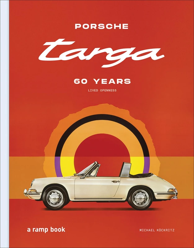 Ramp Space Porsche Targa: 60 Years - Collector Photography Book