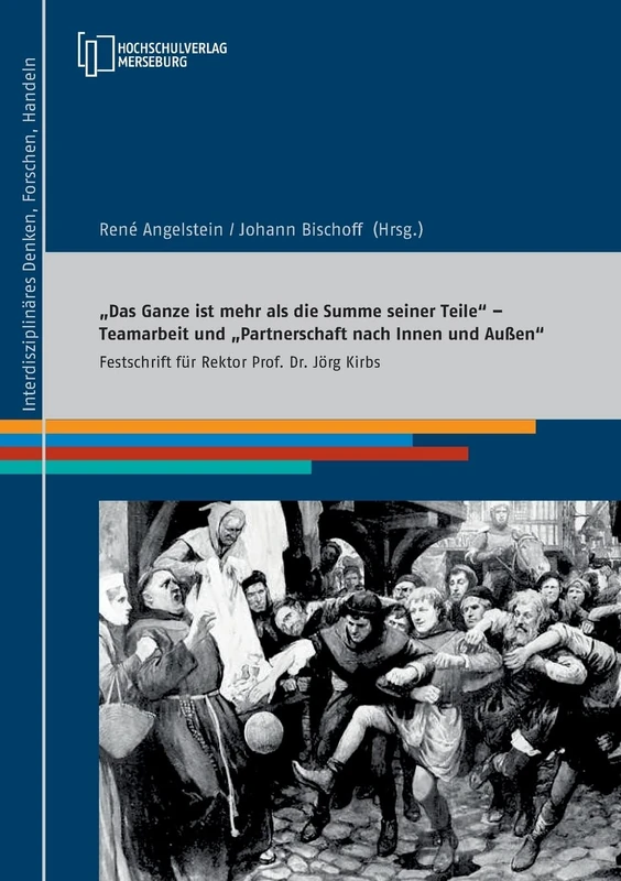 "Das Ganze ist mehr als die Summe seiner Teile" - Teamarbeit und "Partnerschaft nach Innen und Außen": Festschrift für Rektor Prof. Dr. Jörg Kirbs - Image 1
