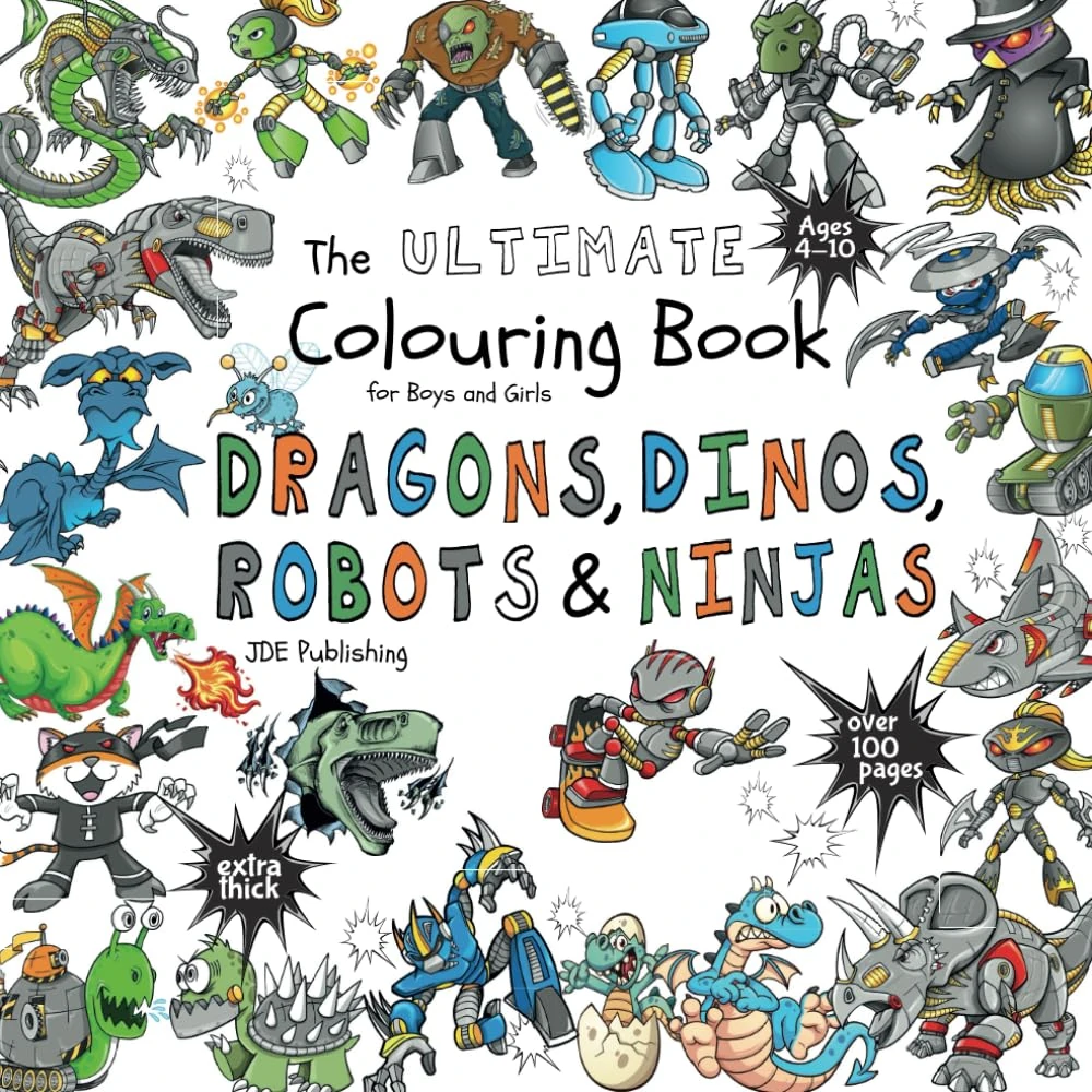 The Ultimate Colouring Book for Boys & Girls - Dragons Dinos Robots Ninjas: Fantasy for Children Ages 4 5 6 7 8 9 10 - big, squared format - over 100 pages (The Ultimate Books Series)