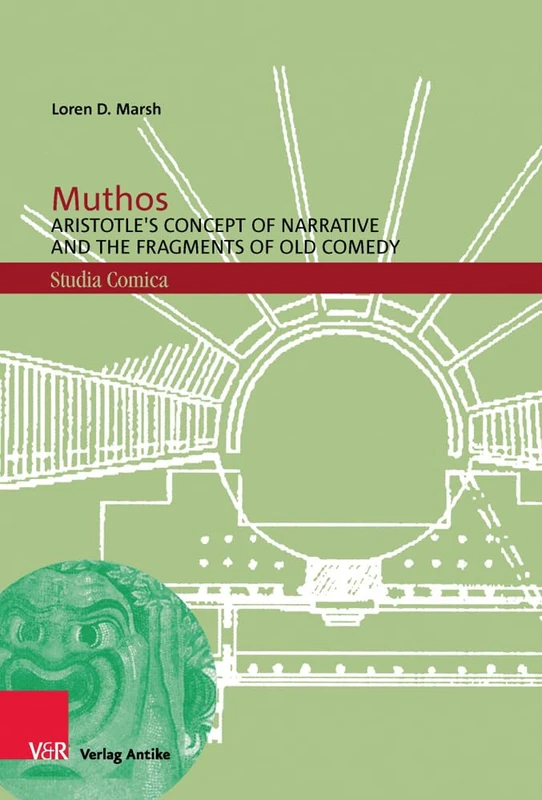 Muthos: Aristotle's Concept of Narrative and the Fragments of Old Comedy (Studia Comica: Band 012) - Image 1