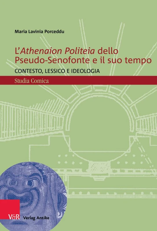 L'Athenaion Politeia dello Pseudo-Senofonte e il suo tempo: Contesto, lessico e ideologia (Studia Comica: Band 019) - Image 1