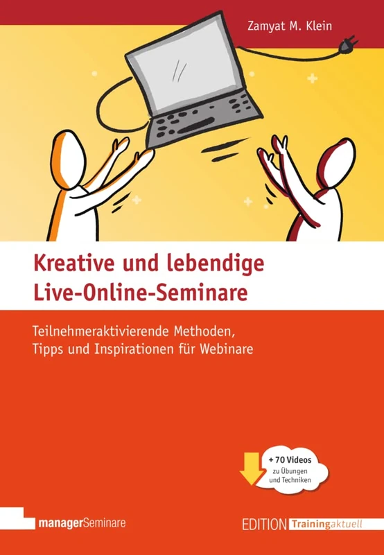 Kreative und lebendige Live-Online-Seminare: Teilnehmeraktivierende Methoden, Tipps und Inspirationen für Webinare
