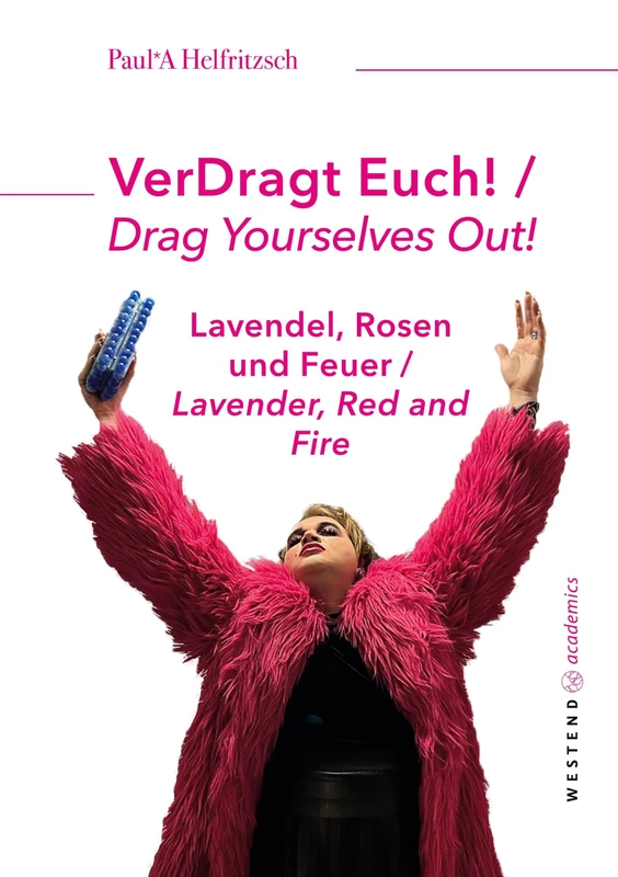 VerDragt Euch! / Drag Yourselves out!: Lavendel, Rosen und Feuer / Lavender, Red and Fire - Image 1