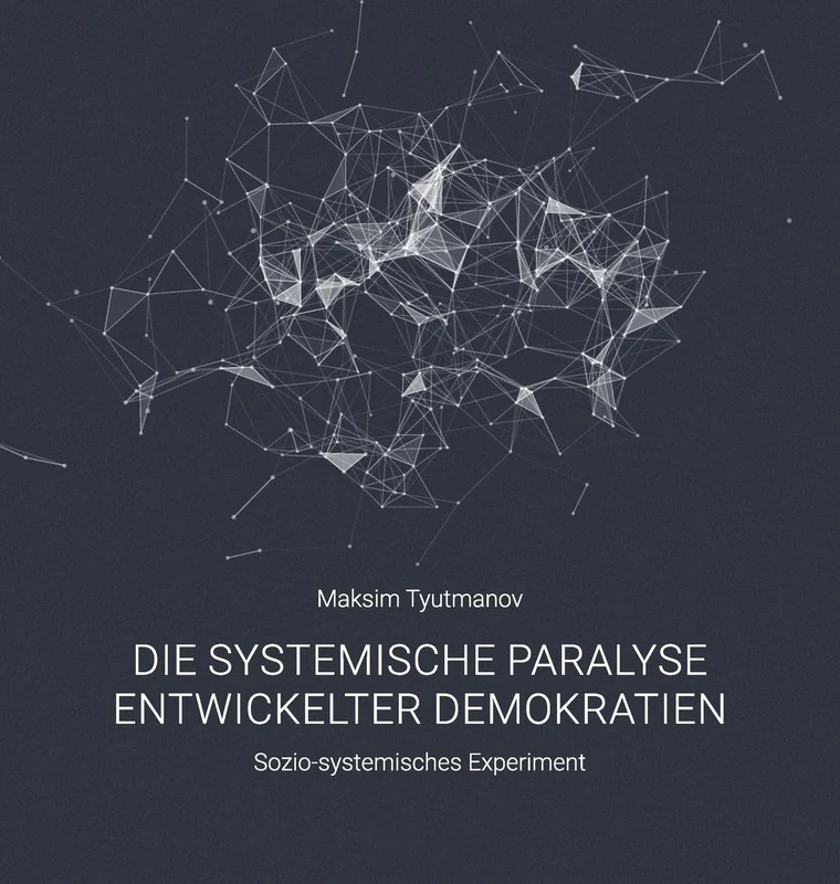 Die systemische Paralyse entwickelter Demokratien: Sozio-systemisches Experiment
