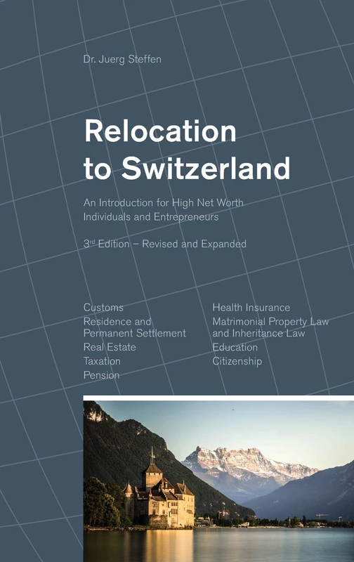 Relocation to Switzerland: An Introduction for High Net Worth Individuals and Entrepreneurs