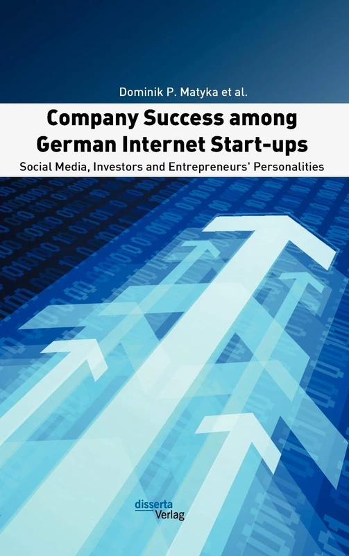 Company Success among German Internet Start-ups: Social Media, Investors and Entrepreneurs' Personalities