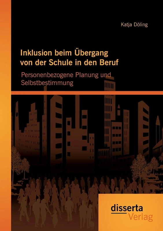 Inklusion beim Übergang von der Schule in den Beruf: Personenbezogene Planung und Selbstbestimmung
