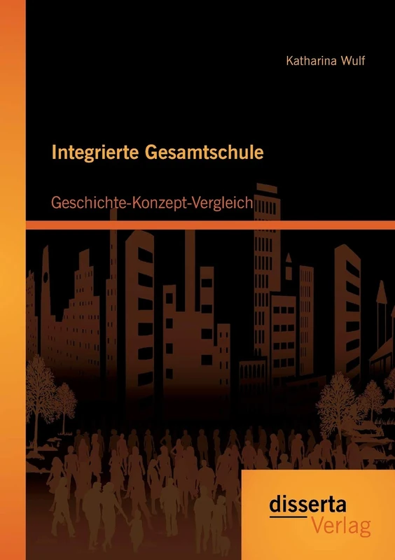 Integrierte Gesamtschule: Geschichte-Konzept-Vergleich