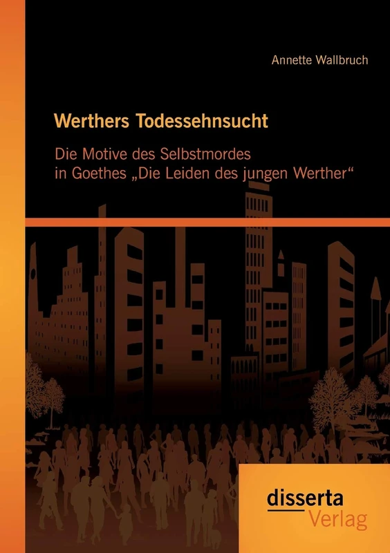 Werthers Todessehnsucht: Die Motive des Selbstmordes in Goethes „Die Leiden des jungen Werther“