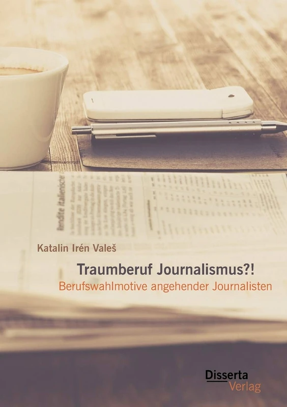 Traumberuf Journalistin?! Berufswahlmotive im Journalismus