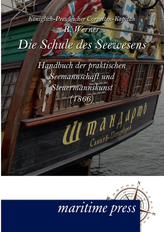 Die Schule des Seewesens: Handbuch der praktischen Seemannschaft und Steuermannskunst (1866)