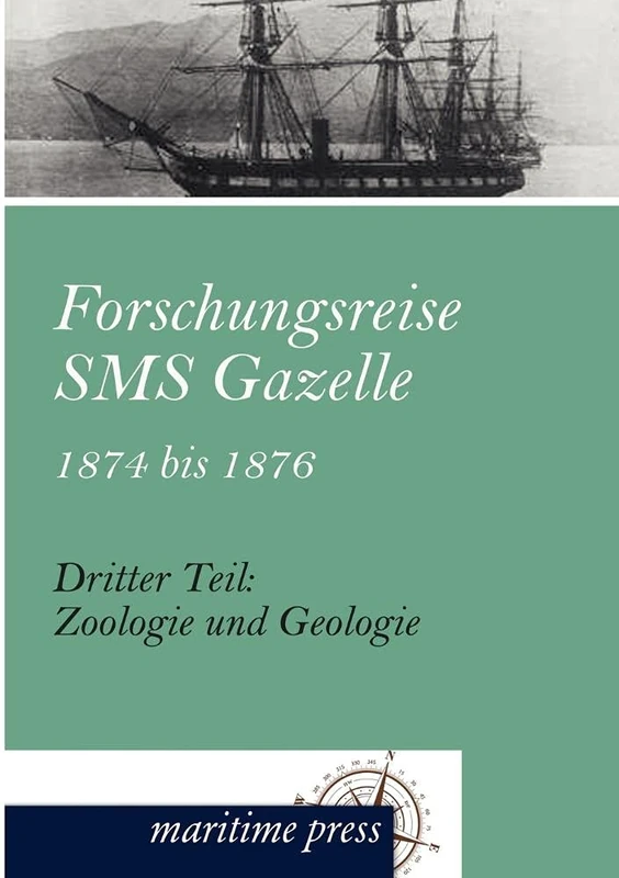 Forschungsreise SMS Gazelle 1874 bis 1876: Dritter Teil: Zoologie und Geologie