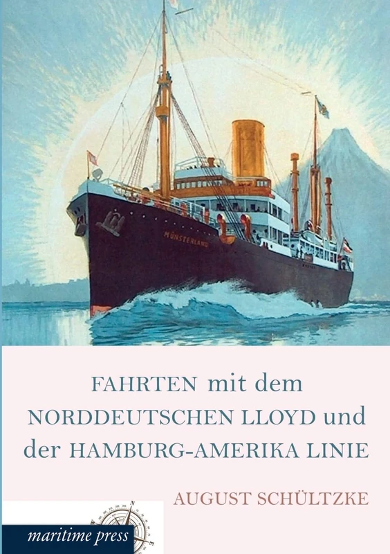 Fahrten Mit Dem Norddeutschen Lloyd Und Der Hamburg-Amerika Linie: Unter besonderer Berücksichtigung der Kunst in den besuchten Ländern
