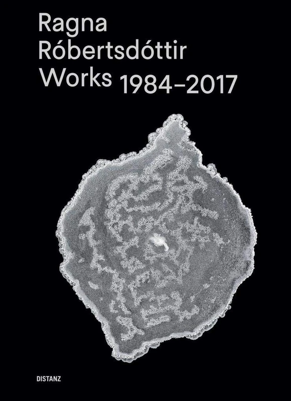 Ragna Robertsdottir: Works 1984-2017