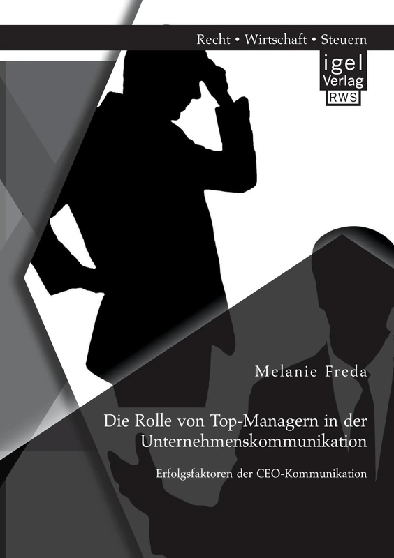Die Rolle von Top-Managern in der Unternehmenskommunikation: Erfolgsfaktoren der Ceo-Kommunikation