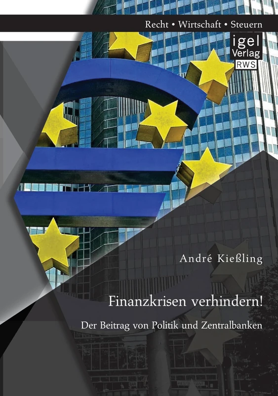 Finanzkrisen verhindern! Der Beitrag von Politik und Zentralbanken