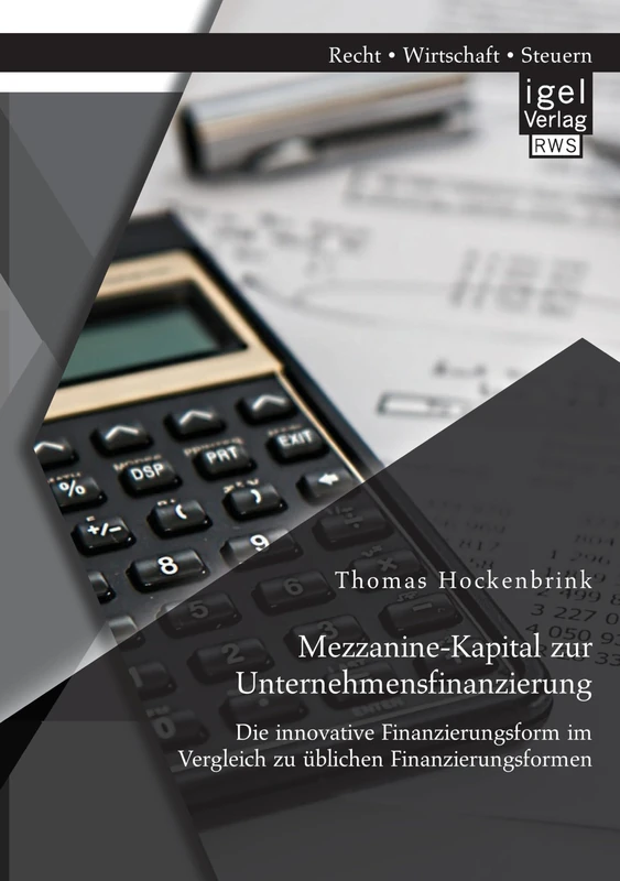 Mezzanine-Kapital zur Unternehmensfinanzierung: Die innovative Finanzierungsform im Vergleich zu üblichen Finanzierungsformen - Image 1