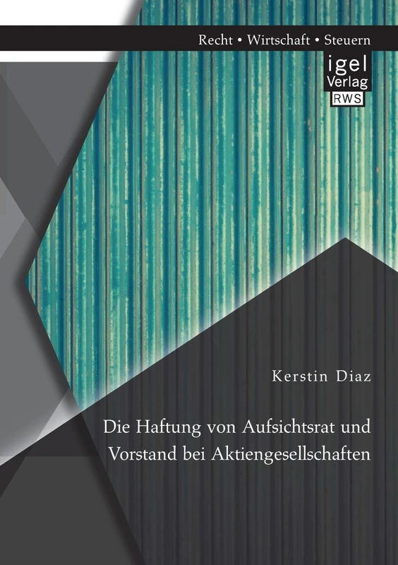Die Haftung von Aufsichtsrat und Vorstand bei Aktiengesellschaften