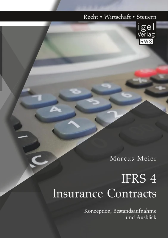 IFRS 4 Insurance Contracts. Konzeption, Bestandsaufnahme und Ausblick - Image 1