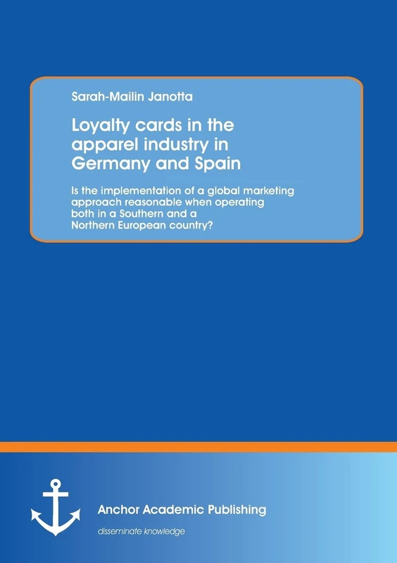 Loyalty cards in the apparel industry in Germany and Spain : Is the implementation of a global marketing approach reasonable when operating both in a Southern and a Northern European country? - Image 1