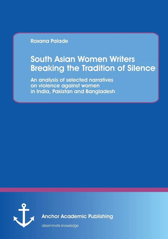 South Asian Women Writers Breaking the Tradition of Silence: An analysis of selected narratives on violence against women in India, Pakistan and Bangladesh - Image 1