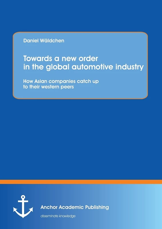 Towards a new order in the global automotive industry: How Asian companies catch up to their western peers