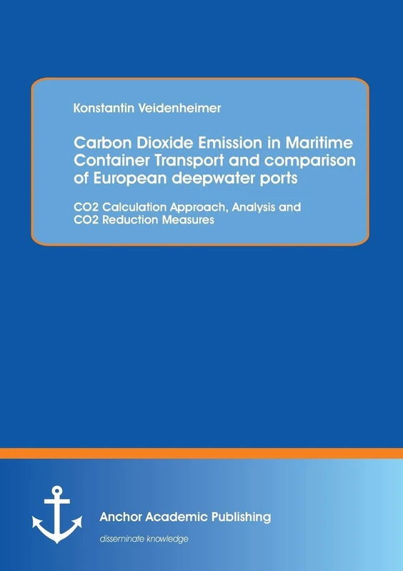 Carbon Dioxide Emission in Maritime Container Transport and comparison of European deepwater ports: Co2 Calculation Approach, Analysis and Co2 Reduction Measures