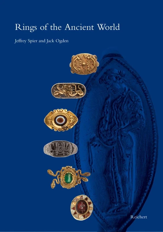 Rings of the Ancient World: Egyptian, Near Eastern, Greek, and Roman Rings from the Slava Yevdayev Collection
