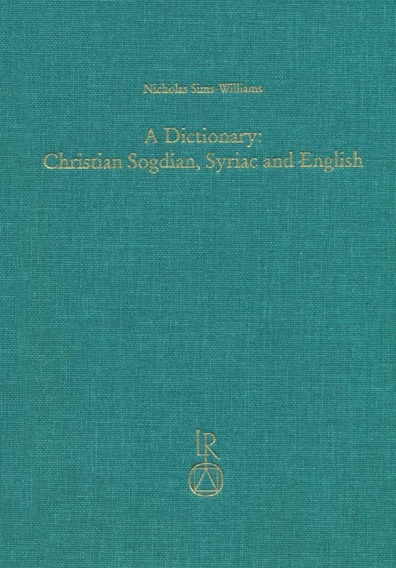 A Dictionary: Christian Sogdian, Syriac and English: 41 (Beitrage Zur Iranistik)