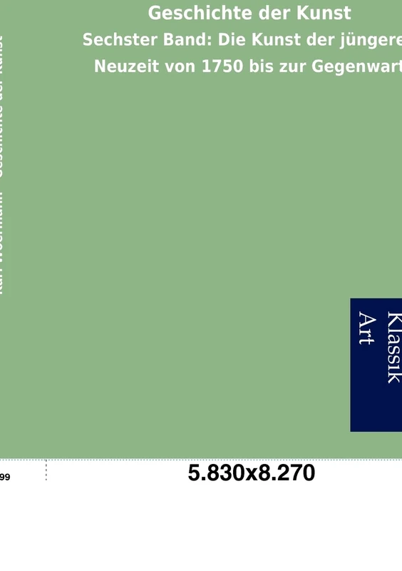 Geschichte der Kunst: Sechster Band: Die Kunst der jüngeren Neuzeit von 1750 bis zur Gegenwart