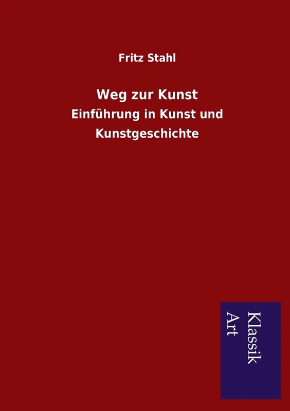 Weg zur Kunst: Einführung in Kunst und Kunstgeschichte