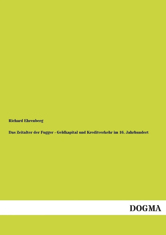 Das Zeitalter Der Fugger - Geldkapital Und Kreditverkehr Im 16. Jahrhundert: Zweiter Band. Die Weltbörsen und Finanzkrisen des 16. Jahrhunderts