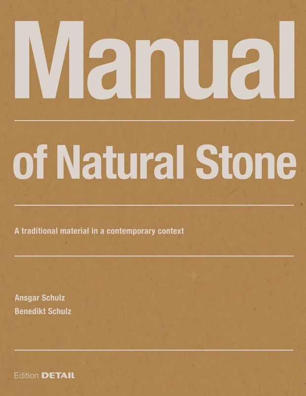 Manual of Natural Stone: A traditional material in a contemporary context (DETAIL Construction Manuals)