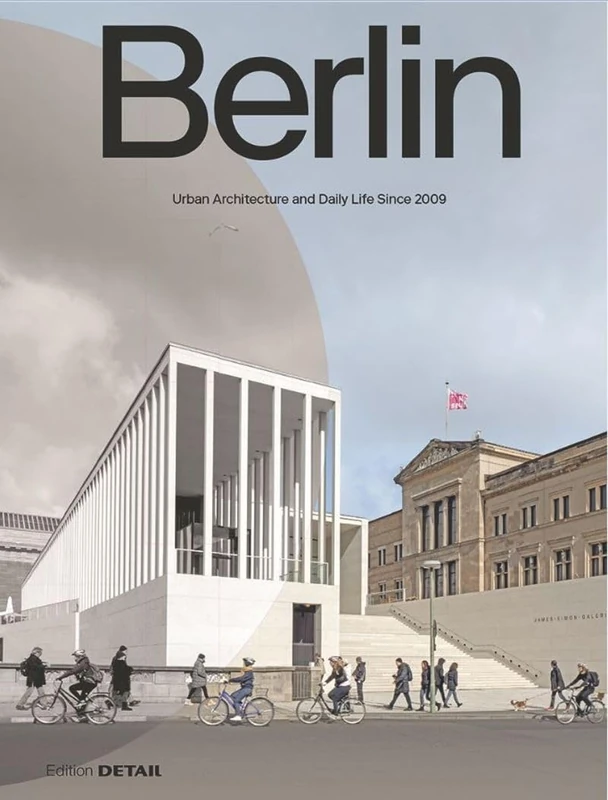 Berlin: Urban Architecture and Daily Life 2009–2022