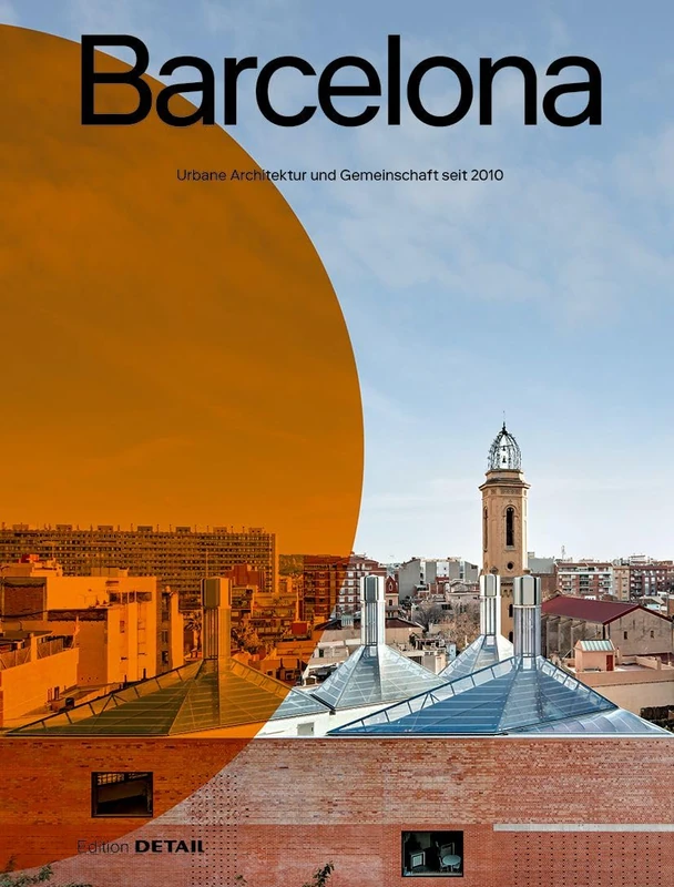 Barcelona (deutsche Ausgabe): Urbane Architektur und Gemeinschaft seit 2010 (DETAIL Special)