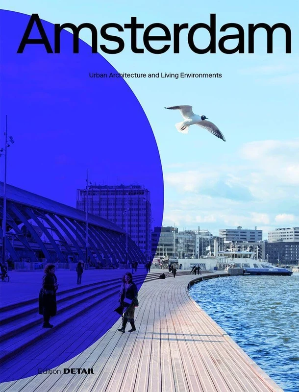 Amsterdam: Urban Architecture and Living Environments