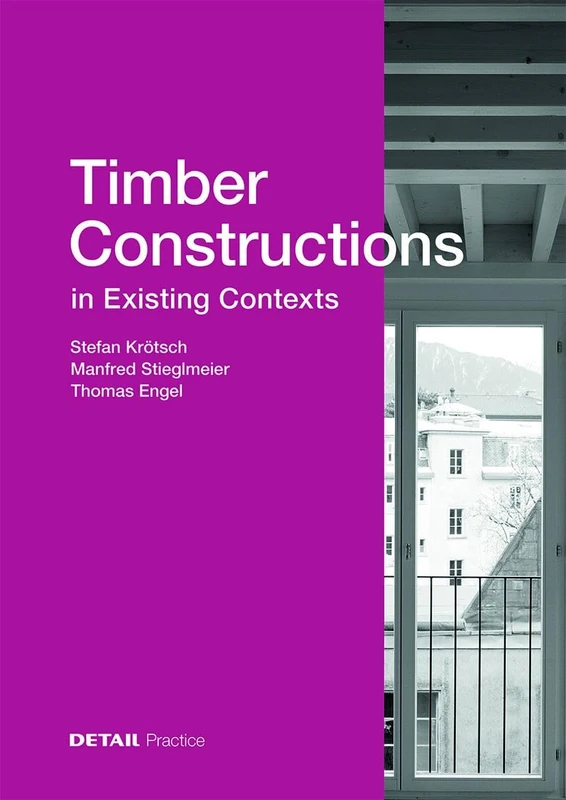 Timber Constructions in Existing Contexts (DETAIL Praxis)