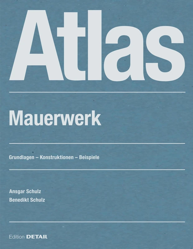 Atlas Mauerwerk: Entwerfen - Konstruieren - Bauen (Detail Atlas)