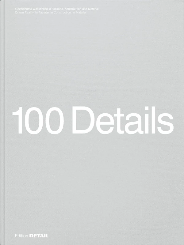 100 Details: 100 Zeichnungen voller Präzision und Inspiration / 100 Drawings full of Precision and Inspiration