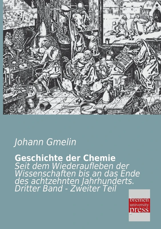 Geschichte Der Chemie: Seit dem Wiederaufleben der Wissenschaften bis an das Ende des achtzehnten Jahrhunderts. Dritter Band - Zweiter Teil